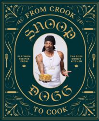 From Crook to Cook - Snoop Dogg (ISBN: 9781452179612)
