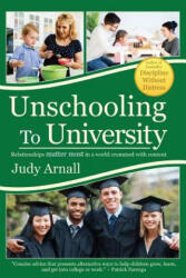 Unschooling To University: Relationships matter most in a world crammed with content (ISBN: 9780978050993)