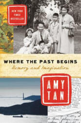 Where the Past Begins - Amy Tan (ISBN: 9780062319319)