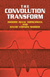 Convolution Transform - Isidore Isaac Hirschman, David Vernon Widder (ISBN: 9780486441757)