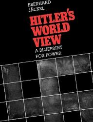 Hitler's World View: A Blueprint for Power (ISBN: 9780674404250)