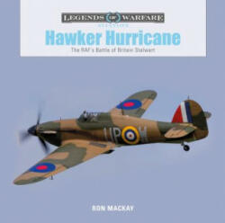 Hawker Hurricane: The RAF's Battle of Britain Stalwart - RON MACKAY (ISBN: 9780764355899)