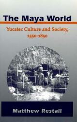 The Maya World: Yucatec Culture and Society 1550-1850 (ISBN: 9780804736589)