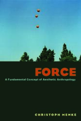 Force: A Fundamental Concept of Aesthetic Anthropology (ISBN: 9780823249732)