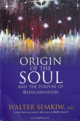 Origin of the Soul and the Purpose of Reincarnation - Walter Semkiw (ISBN: 9780966298253)