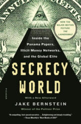 Secrecy World (Now the Major Motion Picture the Laundromat): Inside the Panama Papers, Illicit Money Networks, and the Global Elite - Jake Bernstein (ISBN: 9781250182463)