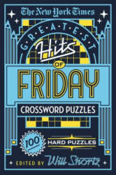 The New York Times Greatest Hits of Friday Crossword Puzzles: 100 Hard Puzzles (ISBN: 9781250198389)