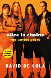 Alice in Chains: The Untold Story - David De Sola (ISBN: 9781250199386)