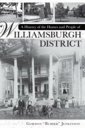 A History of the Homes and People of Williamsburgh District (ISBN: 9781540204165)