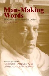 Man-Making Words: Selected Poems of Nicolas Guillen (ISBN: 9781558494107)