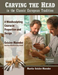 Carving the Head in the Classic European Tradition, Revised Edition - Martin Geisler-Moroder (ISBN: 9781565239739)