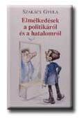 Szakács Gyula - Elmélkedések A Politikáról És A Hatalomról (ISBN: 9789634404026)