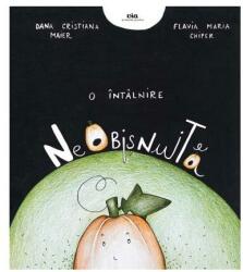 O intalnire neobisnuita - Flavia Chiper, Dana Cristina Maier (ISBN: 9789739911283)