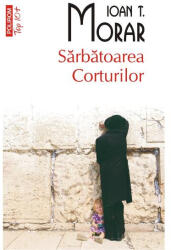 Sarbatoarea Corturilor - Ioan T. Morar (ISBN: 9789734675968)