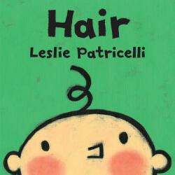 Leslie Patricelli, Leslie Patricelli - Hair - Leslie Patricelli, Leslie Patricelli (ISBN: 9780763679316)