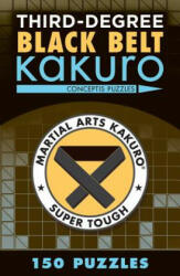 Third-Degree Black Belt Kakuro - Conceptis Puzzles (ISBN: 9781454918363)
