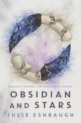 Obsidian and Stars - Julie Eshbaugh (ISBN: 9780062399298)