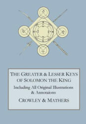 Greater and Lesser Keys of Solomon the King - Aleister Crowley, S. L. MacGregor Mathers (ISBN: 9780998136479)