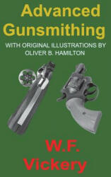 Advanced Gunsmithing - W. F. Vickery (ISBN: 9781940849553)