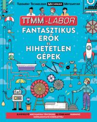 Fantasztikus erők és hihetetlen gépek - TTMM-Labor (2018)