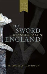 Sword in Anglo-Saxon England - Hilda, Ellis Davidson (1998)