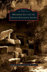 Brookfield Zoo and the Chicago Zoological Society - Douglas Deuchler, Carla W. Owens (2009)