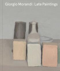 Giorgio Morandi: Late Paintings (2017)