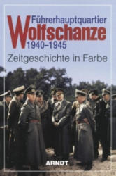 Führerhauptquartier Wolfschanze 1940 - 1945 (2001)