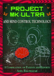 Project Mk-Ultra and Mind Control Technology - Axel Balthazar (2017)