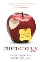 Mom Energy: A Simple Plan to Live Fully Charged (2012)