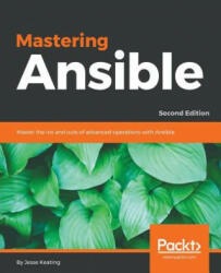 Mastering Ansible - - Jesse Keating (2017)