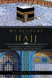 My Account of the Hajj - Nicholas Hughes (2014)