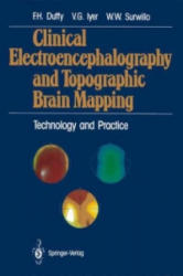 Clinical Electroencephalography and Topographic Brain Mapping - Frank H. Duffy, Vasudeva G. Iyer, Walter W. Surwillo (2012)