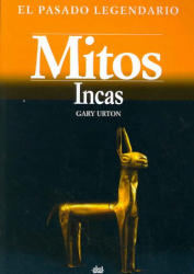 Mitos incas - Gary Urton, José Miguel Serrano (ISBN: 9788446015024)