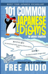 101 Common Japanese Idioms in Plain English - Clay Boutwell, Yumi Boutwell (ISBN: 9781463588809)