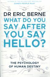 Eic Berne: What Do You Say After You Say Hello (ISBN: 9780552176224)