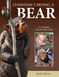 Chainsaw Carving a Bear - Jamie Doeren (ISBN: 9781565237681)