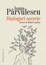 Dialoguri secrete. Cum se roaga scriitorii si personajele lor - Ioana Parvulescu (ISBN: 9789735062767)