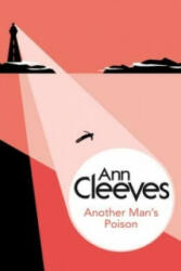 Another Man's Poison - Ann Cleeves (ISBN: 9781447289005)