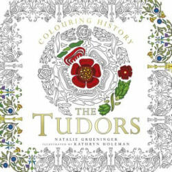 Colouring History: The Tudors - Natalie Grueninger (ISBN: 9780750979443)
