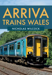 Arriva Trains Wales - Nicholas Wilcock (ISBN: 9781445681993)