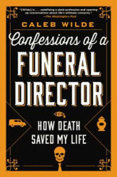 Confessions of a Funeral Director - Caleb Wilde (ISBN: 9780062465252)