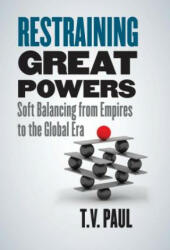 Restraining Great Powers - T. V. Paul (ISBN: 9780300228489)