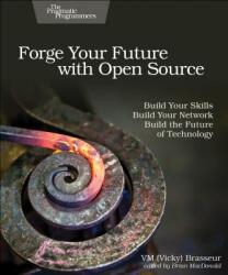 Forge Your Future with Open Source - VM (Vicky) Brasseur (ISBN: 9781680503012)