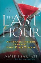 Last Hour - An Israeli Insider Looks at the End Times - Amir Tsarfati (ISBN: 9780800799120)