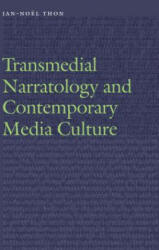 Transmedial Narratology and Contemporary Media Culture - Jan-Noel Thon (ISBN: 9781496207708)