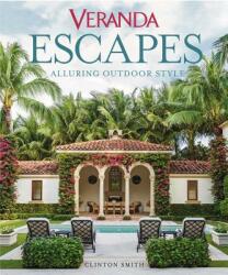 Veranda Escapes: Alluring Outdoor Style - Kaitlin Petersen, Clinton Smith (ISBN: 9781618372741)