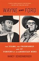 Wayne and Ford: The Films the Friendship and the Forging of an American Hero (ISBN: 9780307744159)