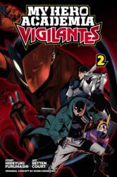 My Hero Academia: Vigilantes, Vol. 2 - Kohei Horikoshi, Hideyuki Furuhashi, Betten Court (2018)