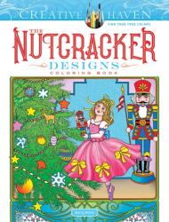 Creative Haven The Nutcracker Designs Coloring Book (2018)